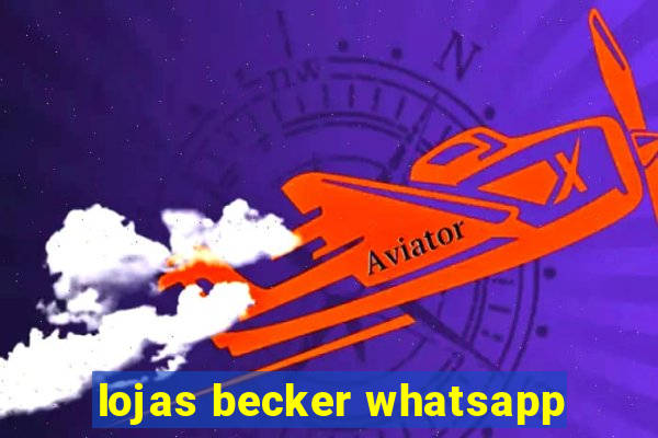 lojas becker whatsapp